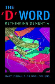 The D Word - Rethinking Dementia